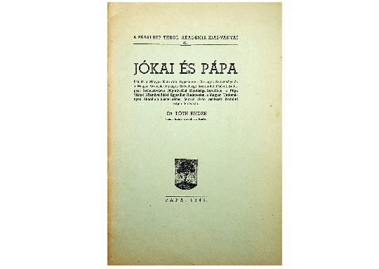 Dr. Tóth Endre: Jókai és Pápa (1943) 18 old.