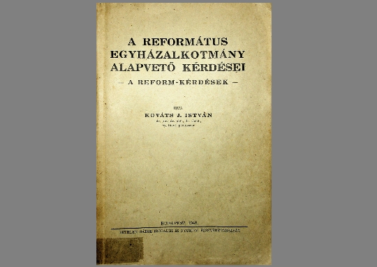 Kováts J. István: A református egyházalkotmány alapvető kérdései (1948)
